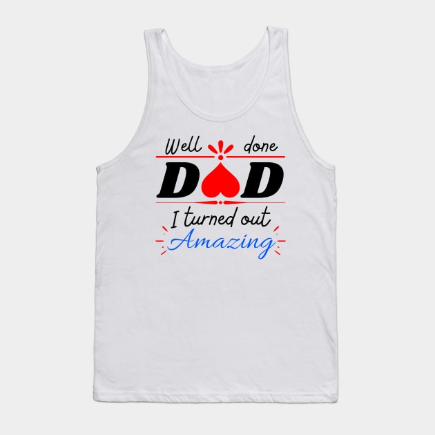 Well done dad, I turned out Amazing Tank Top by Try It